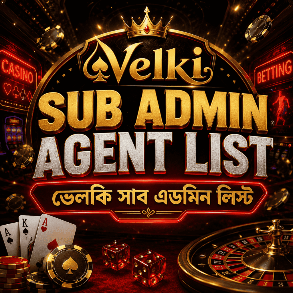 Velki Sub Admin Agent List ভেলকি সাব এডমিন লিস্ট – Live Agents for Casino & Betting